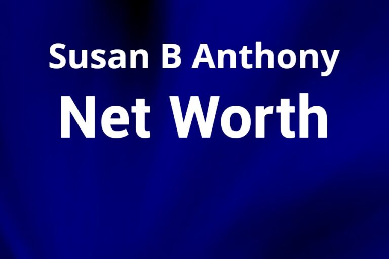 Susan B Anthony Net Worth
